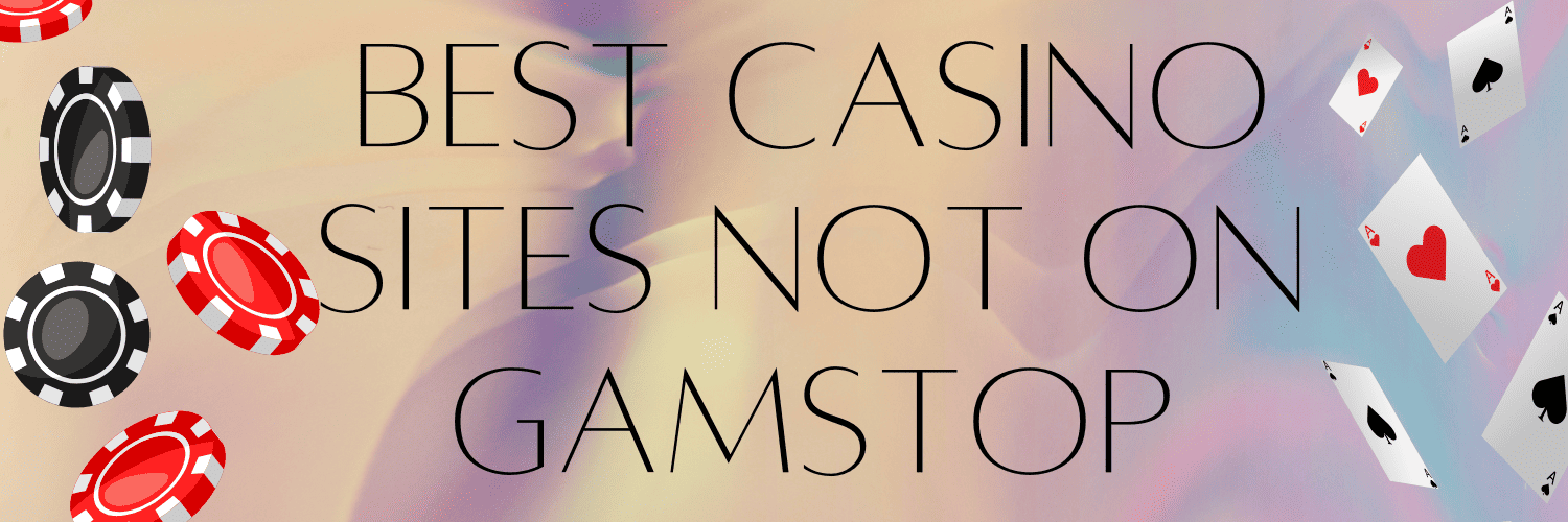 Best Casino Sites Not on GamStop